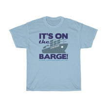 Load image into Gallery viewer, IT'S ON THE BARGE!