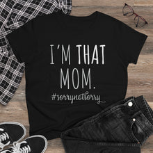 Load image into Gallery viewer, I'm THAT Mom!
