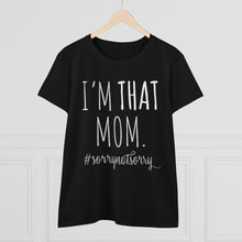 Load image into Gallery viewer, I'm THAT Mom!