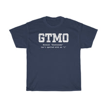 Load image into Gallery viewer, GTMO - Because there's no "I" in Guantanamo