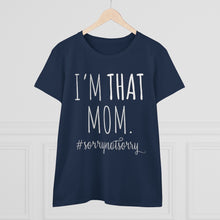 Load image into Gallery viewer, I'm THAT Mom!