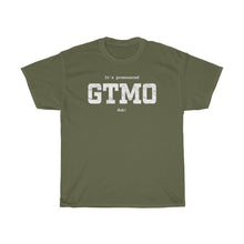 Load image into Gallery viewer, It's Pronounced GTMO duh!