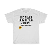 Load image into Gallery viewer, It's Never Okay To Slap Someone...