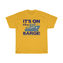 Load image into Gallery viewer, IT'S ON THE BARGE!