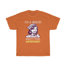 Load image into Gallery viewer, I'm A Nurse, What's Your Superpower?