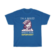 Load image into Gallery viewer, I'm A Nurse, What's Your Superpower?