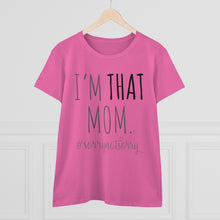 Load image into Gallery viewer, I'm THAT Mom!