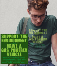 Load image into Gallery viewer, Support The Environment - Buy Gas Powered Vehicles