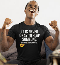Load image into Gallery viewer, It's Never Okay To Slap Someone...