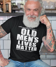 Load image into Gallery viewer, Old Men's Lives Matter too!