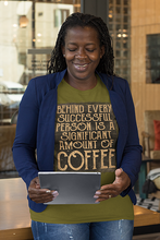 Load image into Gallery viewer, Behind Every Successful Person Is A Significant Amount of Coffee
