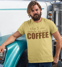 Load image into Gallery viewer, Embalm Me With Coffee!