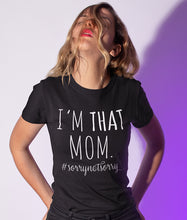 Load image into Gallery viewer, I'm THAT Mom!