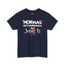 Load image into Gallery viewer, Christian T-Shirt – "Normal Isn't Coming Back But Jesus Is" Graphic Tee
