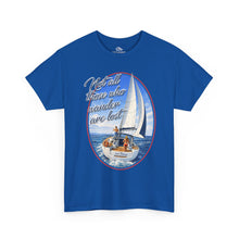 Load image into Gallery viewer, "Not all those who wander are lost" Nautical Sailing T‑Shirt
