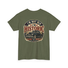 Load image into Gallery viewer, Historic Vintage Car T-Shirt — "I'm Not Old, I'm Historic"
