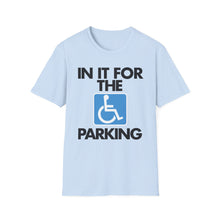 Load image into Gallery viewer, &quot;In It For The Parking&quot;
