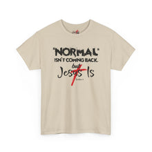Load image into Gallery viewer, Christian T-Shirt – "Normal Isn't Coming Back But Jesus Is" Graphic Tee
