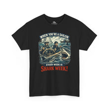 Load image into Gallery viewer, "When You're a Sailor Every Week is Shark Week" Tee
