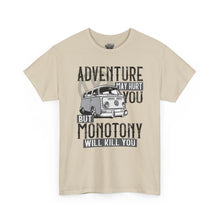 Load image into Gallery viewer, Adventure May Hurt You But Monotony Will Kill You
