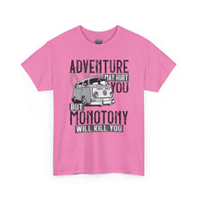 Load image into Gallery viewer, Adventure May Hurt You But Monotony Will Kill You
