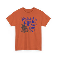 Load image into Gallery viewer, Wheelchair Humor T‑Shirt — "Yes, It’s a Chair. No, You Can’t Try It."
