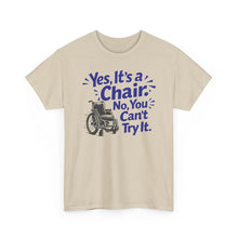 Load image into Gallery viewer, Wheelchair Humor T‑Shirt — "Yes, It’s a Chair. No, You Can’t Try It."
