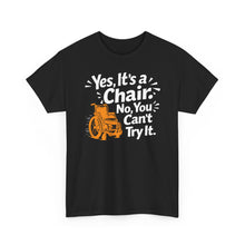 Load image into Gallery viewer, Wheelchair Humor T‑Shirt — "Yes, It’s a Chair. No, You Can’t Try It."
