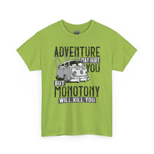 Load image into Gallery viewer, Adventure May Hurt You But Monotony Will Kill You
