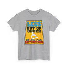 Load image into Gallery viewer, Legs Out of Order Funny Disability Tee — “All Other Parts Fully Functional”
