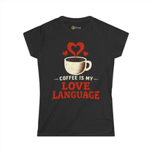 Load image into Gallery viewer, Coffee Is My Love Language Women's Tee — Cute Coffee Lover Shirt
