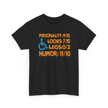 Load image into Gallery viewer, Humor Rating Wheelchair T-Shirt — “Personality 9/10, Looks 7/10, Legs 0/2, Humor 11/10”
