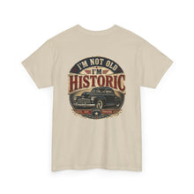 Load image into Gallery viewer, Historic Vintage Car T-Shirt — "I'm Not Old, I'm Historic"
