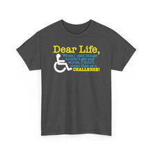 Load image into Gallery viewer, "Dear Life" (Disability Awareness T-shirt)
