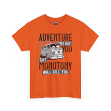Load image into Gallery viewer, Adventure May Hurt You But Monotony Will Kill You
