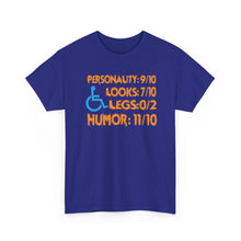 Load image into Gallery viewer, Humor Rating Wheelchair T-Shirt — “Personality 9/10, Looks 7/10, Legs 0/2, Humor 11/10”
