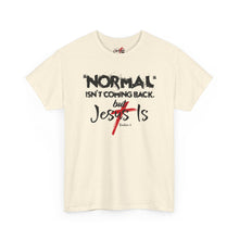 Load image into Gallery viewer, Christian T-Shirt – "Normal Isn't Coming Back But Jesus Is" Graphic Tee
