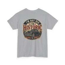 Load image into Gallery viewer, Historic Vintage Car T-Shirt — "I'm Not Old, I'm Historic"
