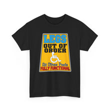 Load image into Gallery viewer, Legs Out of Order Funny Disability Tee — “All Other Parts Fully Functional”
