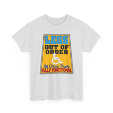 Load image into Gallery viewer, Legs Out of Order Funny Disability Tee — “All Other Parts Fully Functional”
