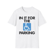 Load image into Gallery viewer, &quot;In It For The Parking&quot;
