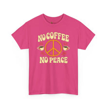 Load image into Gallery viewer, No Coffee No Peace Tee
