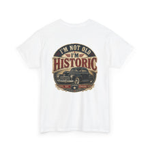 Load image into Gallery viewer, Historic Vintage Car T-Shirt — "I'm Not Old, I'm Historic"
