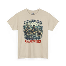 Load image into Gallery viewer, "When You're a Sailor Every Week is Shark Week" Tee
