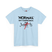Load image into Gallery viewer, Christian T-Shirt – "Normal Isn't Coming Back But Jesus Is" Graphic Tee
