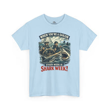 Load image into Gallery viewer, "When You're a Sailor Every Week is Shark Week" Tee
