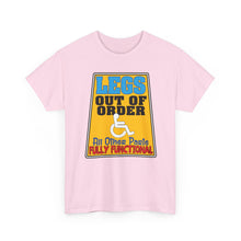 Load image into Gallery viewer, Legs Out of Order Funny Disability Tee — “All Other Parts Fully Functional”
