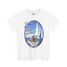 Load image into Gallery viewer, "Not all those who wander are lost" Nautical Sailing T‑Shirt
