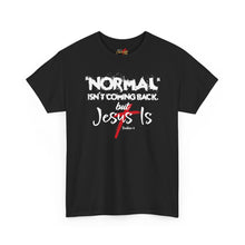 Load image into Gallery viewer, Christian T-Shirt – "Normal Isn't Coming Back But Jesus Is" Graphic Tee
