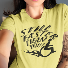 Load image into Gallery viewer, Still Faster Than You Wheelchair Tee — Funny Disability Pride T-Shirt
